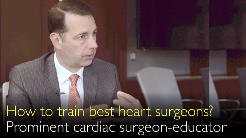 Wie bildet man die besten Herzchirurgen aus? Prominenter Herzchirurg und Pädagoge teilt Weisheit. 9