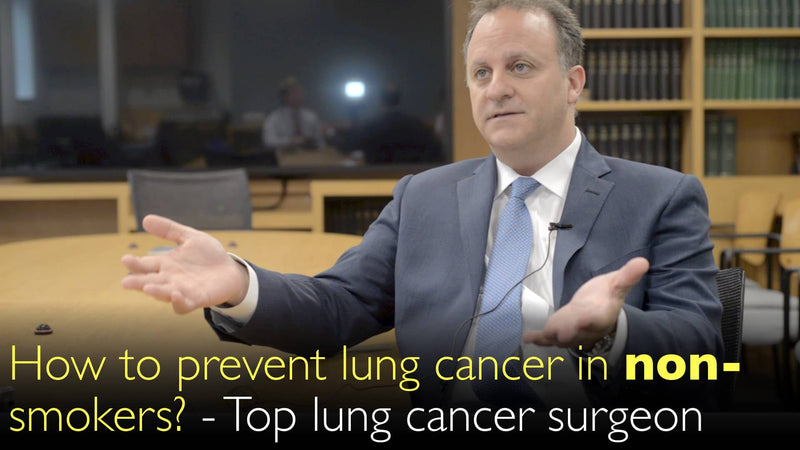 How to prevent lung cancer in nonsmokers? Prominent thoracic cancer surgeon explains. 7