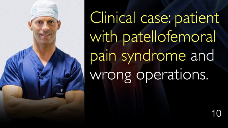 Klinischer Fall: Patient mit patellofemoralem Schmerzsyndrom und Fehloperationen. 10