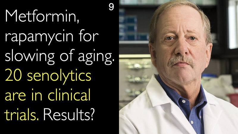Metformin, rapamycin for slowing of aging. 20 senolytics are in clinical trials. Results? 9